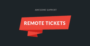 Awesome-Support-Remote-Tickets